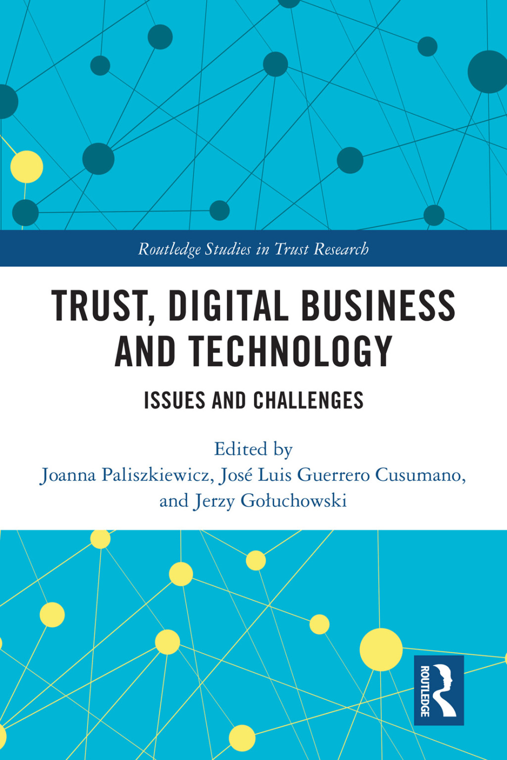 Trust, Digital Business and Technology Issues and Challenges 1st Edition