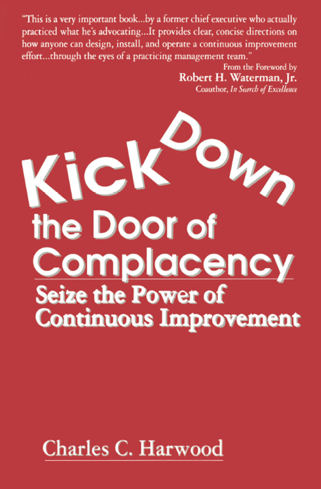 Kick Down the Door of Complacency Seize the Power of Continuous Improvement 1st Edition