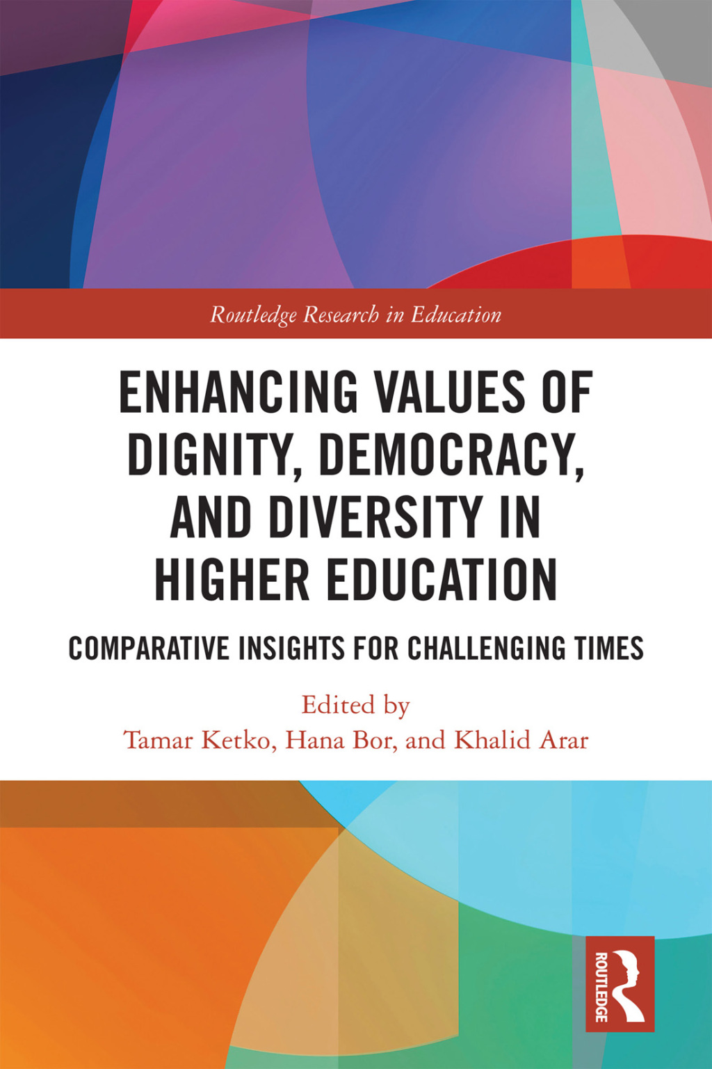 Enhancing Values of Dignity, Democracy, and Diversity in Higher Education Comparative Insights for Challenging Times 1st Edition