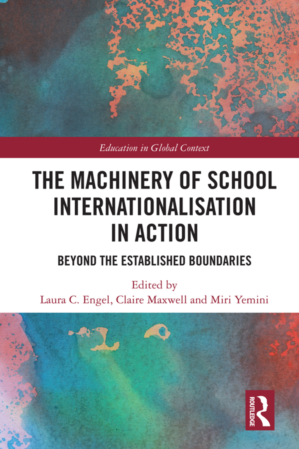 The Machinery of School Internationalisation in Action Beyond the Established Boundaries 1st Edition