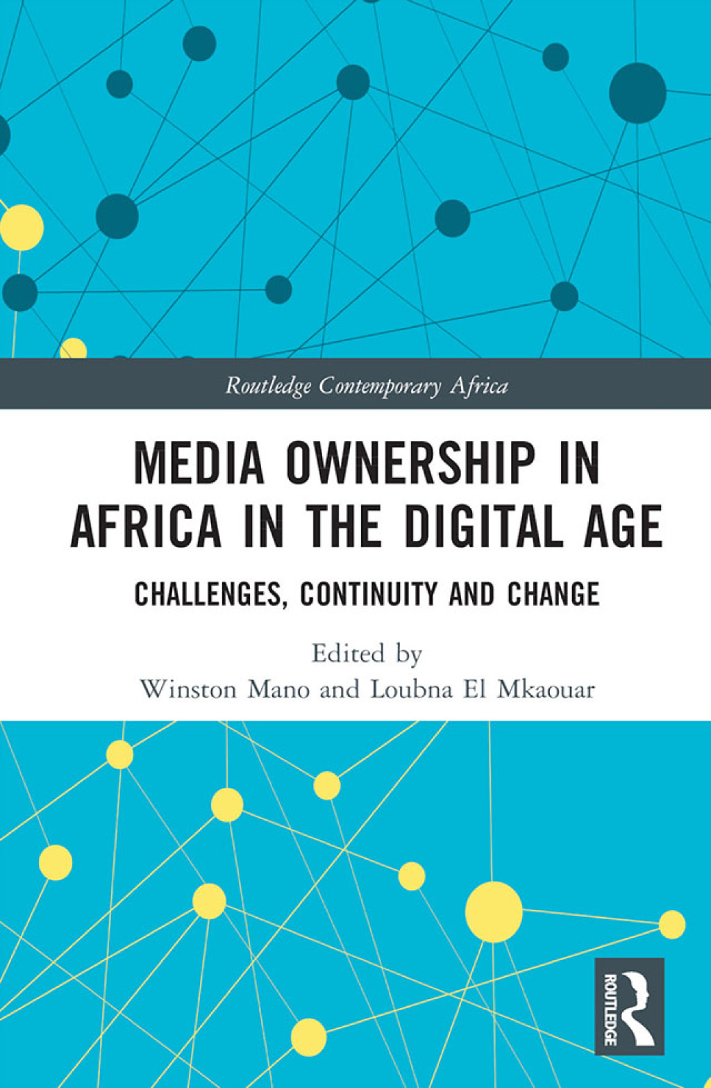 Media Ownership in Africa in the Digital Age Challenges, Continuity and Change 1st Edition