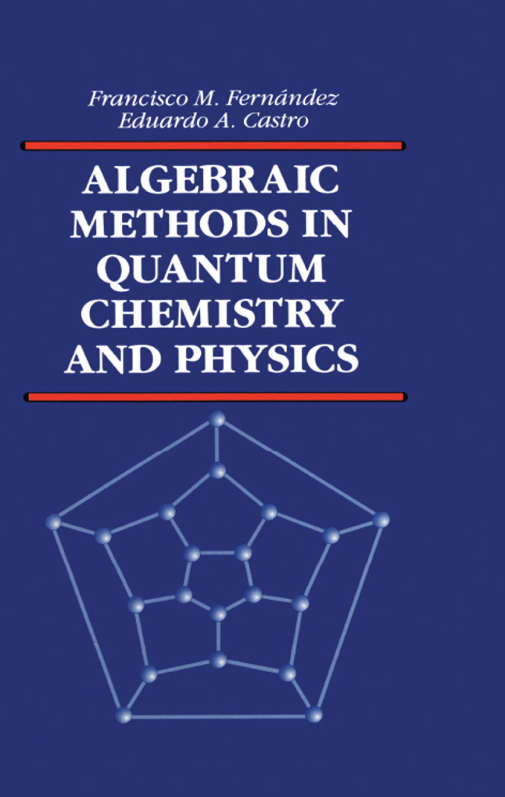 Algebraic Methods in Quantum Chemistry and Physics 1st Edition