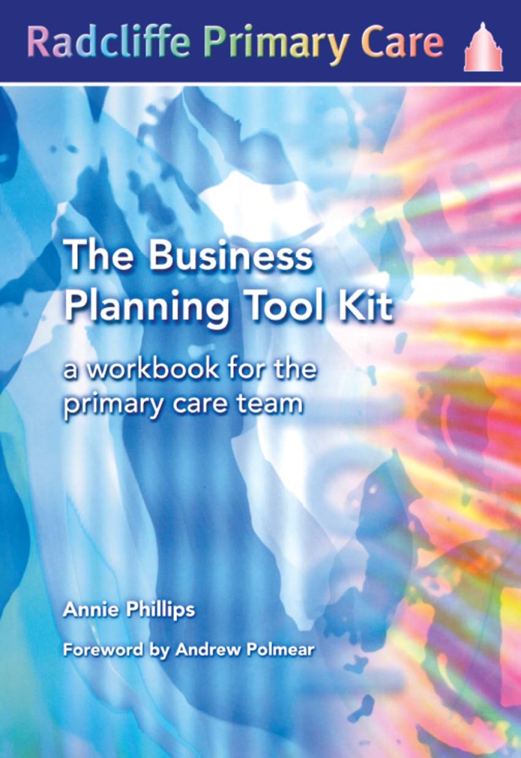 The Business Planning Tool Kit A Workbook For The Primary Care Team 1st Edition