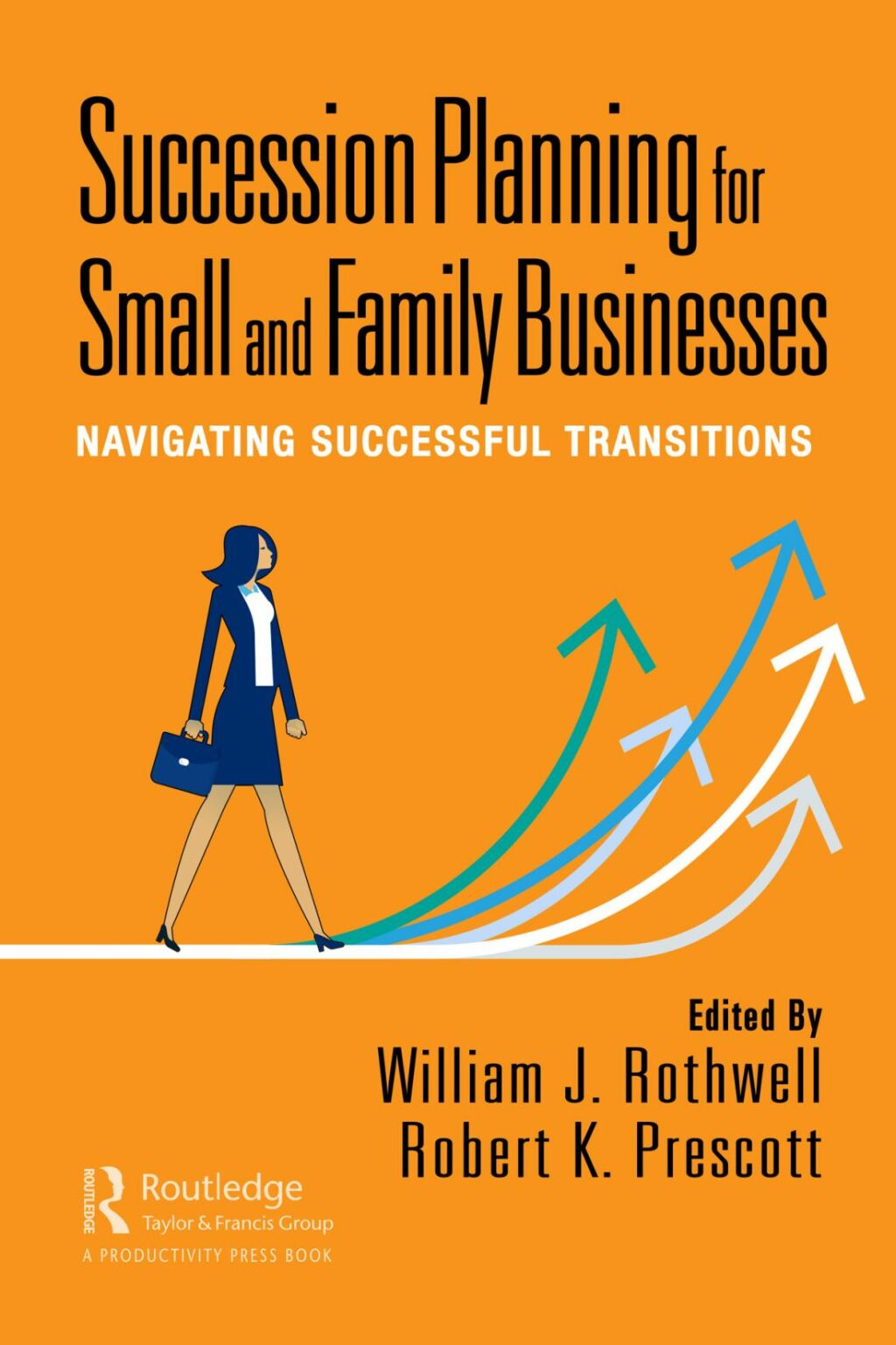Succession Planning for Small and Family Businesses Navigating Successful Transitions 1st Edition