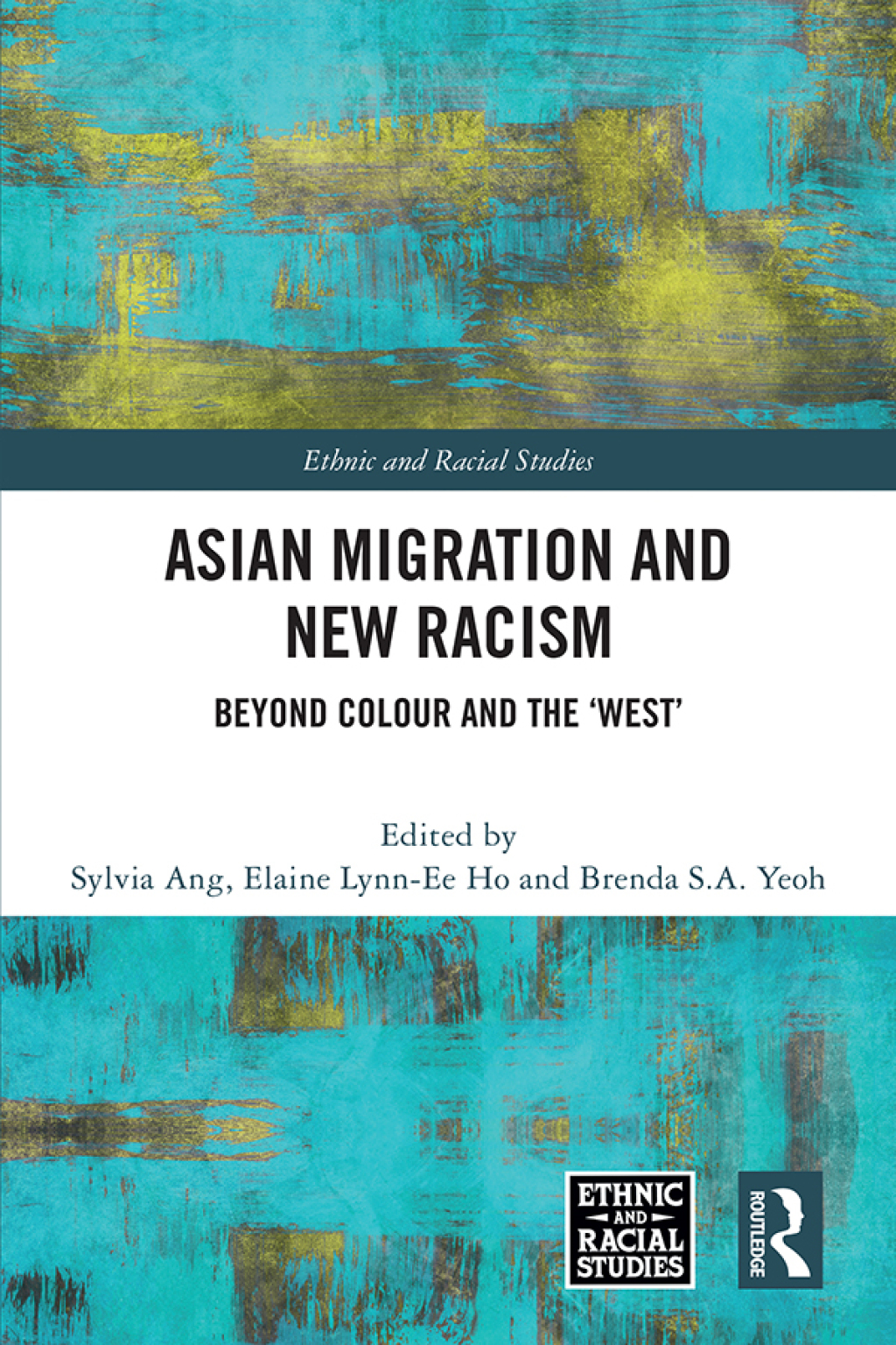 Asian Migration and New Racism Beyond Colour and the Ã¢â‚¬Å¡Ãƒâ€žÃƒÂ¶Ã¢Ë†Å¡Ãƒâ€˜Ã¢Ë†Å¡Ã¢â€°Â¤WestÃ¢â‚¬Å¡Ãƒâ€žÃƒÂ¶Ã¢Ë†Å¡Ãƒâ€˜Ã¢Ë†Å¡Ã‚Â¥ 1st Edition