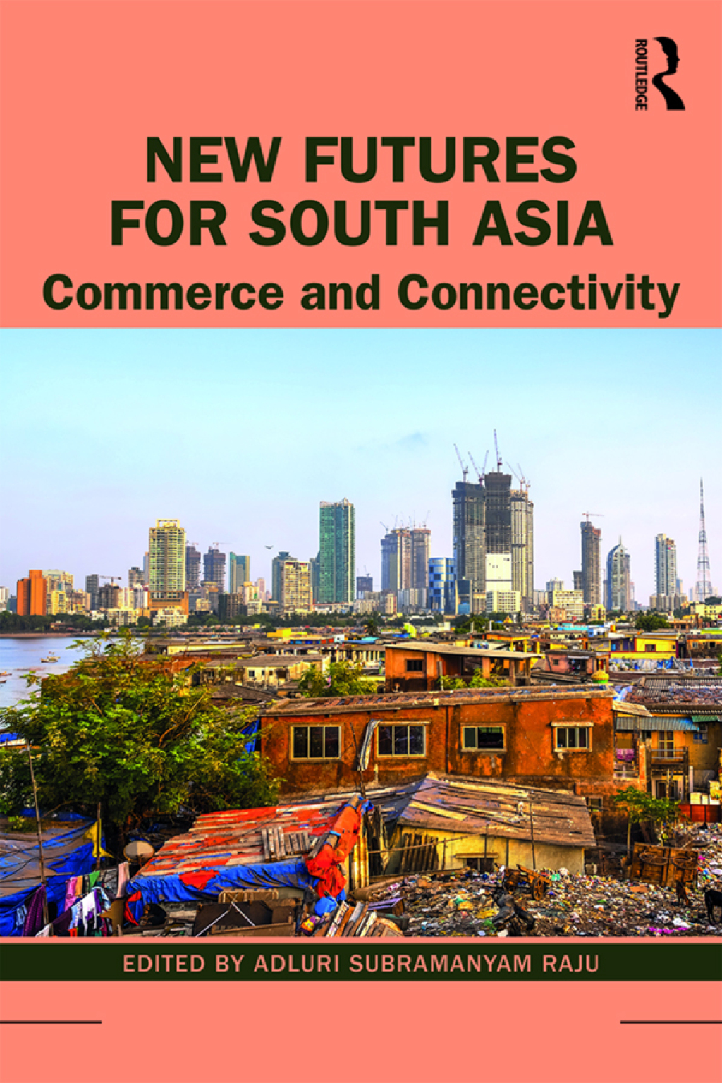 New Futures for South Asia Commerce and Connectivity 1st Edition