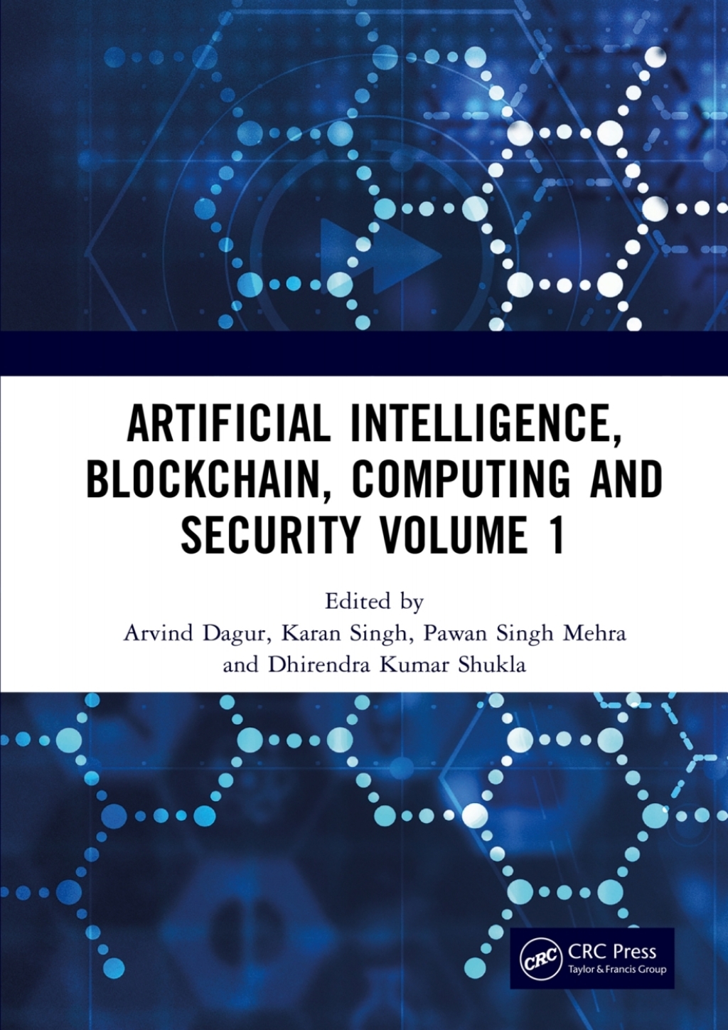 Artificial Intelligence, Blockchain, Computing and Security Volume 1 Proceedings of the International Conference on Artificial Intelligence, Blockchain, Computing and Security (ICABCS 2023), Gr. Noida, UP, India, 24 - 25 February 2023 1st Edition