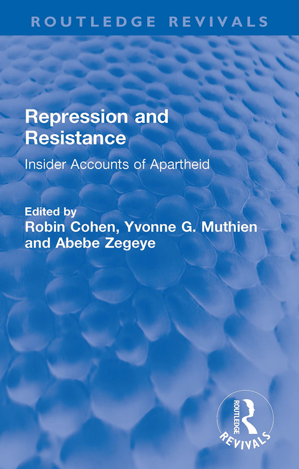 Repression and Resistance Insider Accounts of Apartheid 1st Edition