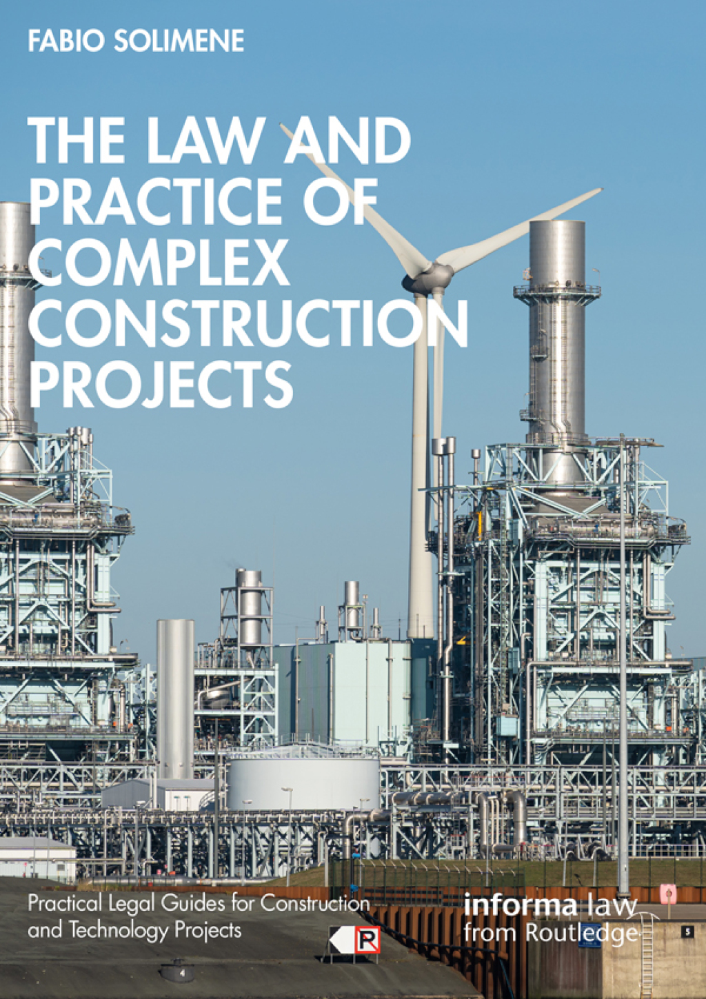 The Law and Practice of Complex Construction Projects 1st Edition