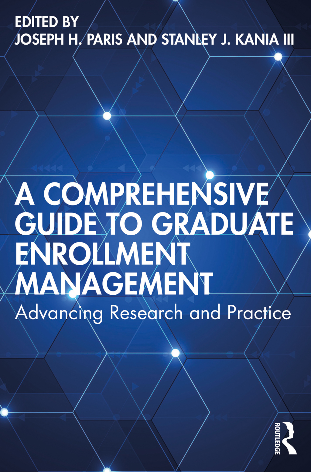 A Comprehensive Guide to Graduate Enrollment Management Advancing Research and Practice 1st Edition
