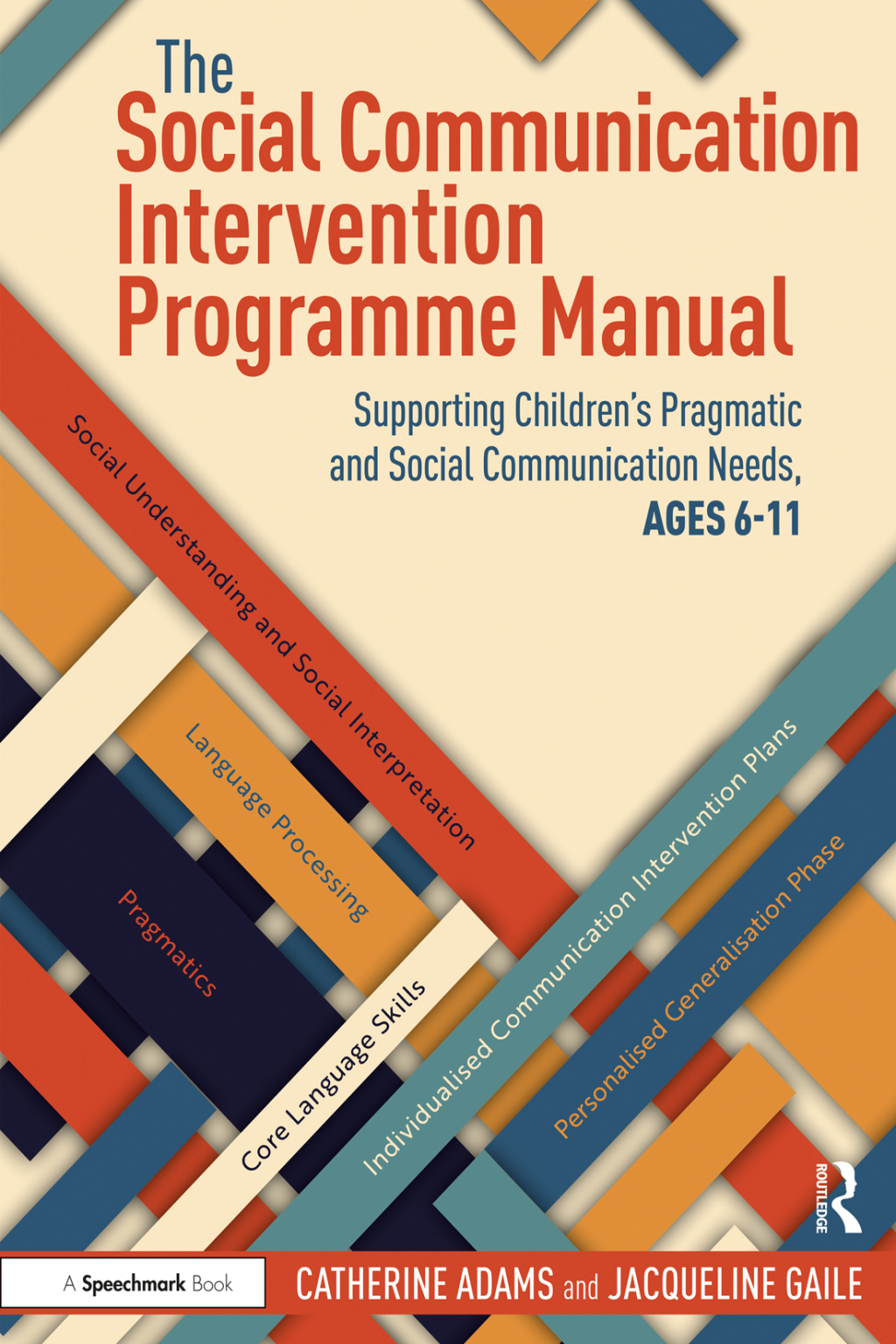 The Social Communication Intervention Programme Manual Supporting Children's Pragmatic and Social Communication Needs, Ages 6-11 1st Edition