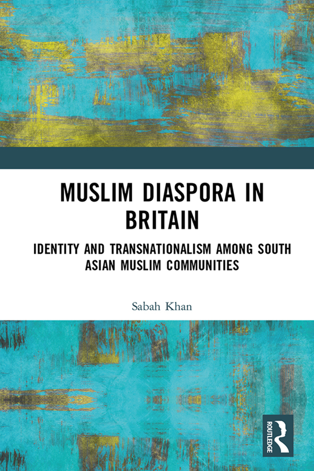 Muslim Diaspora in Britain Identity and Transnationalism among South Asian Muslim Communities 1st Edition