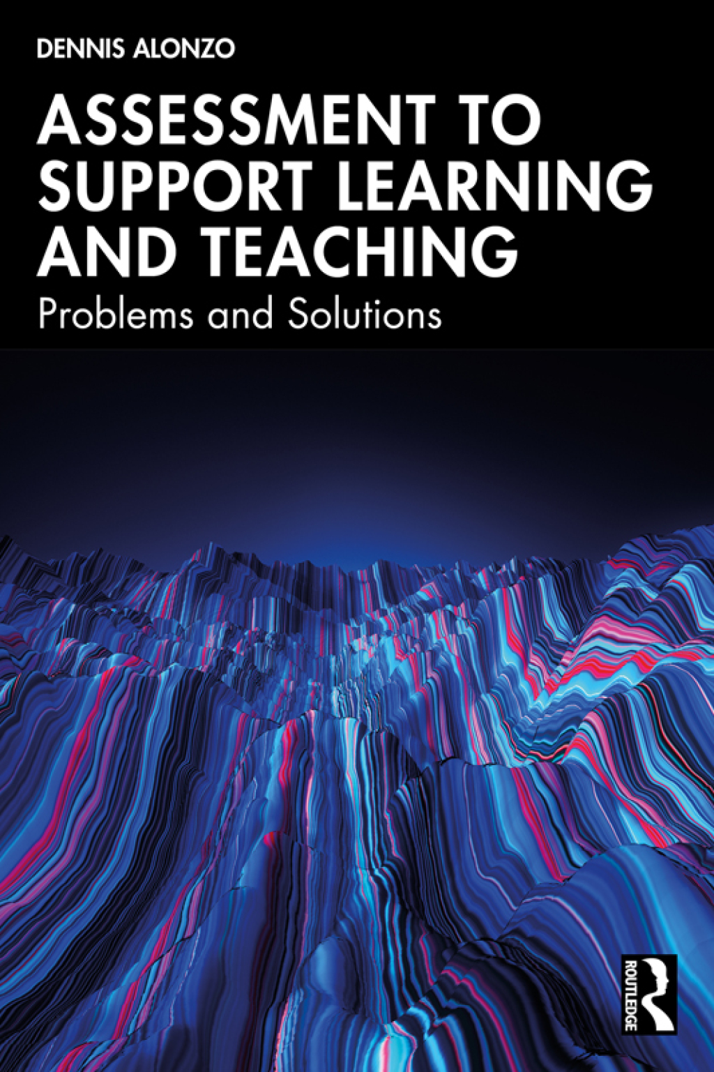 Assessment to Support Learning and Teaching Problems and Solutions 1st Edition