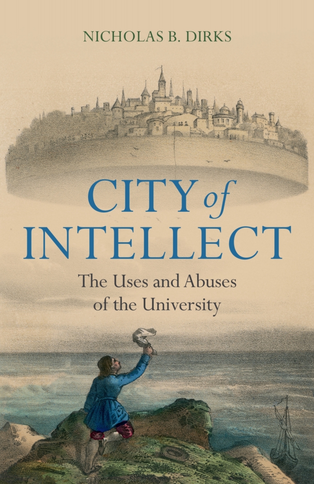 City of Intellect The Uses and Abuses of the University 
