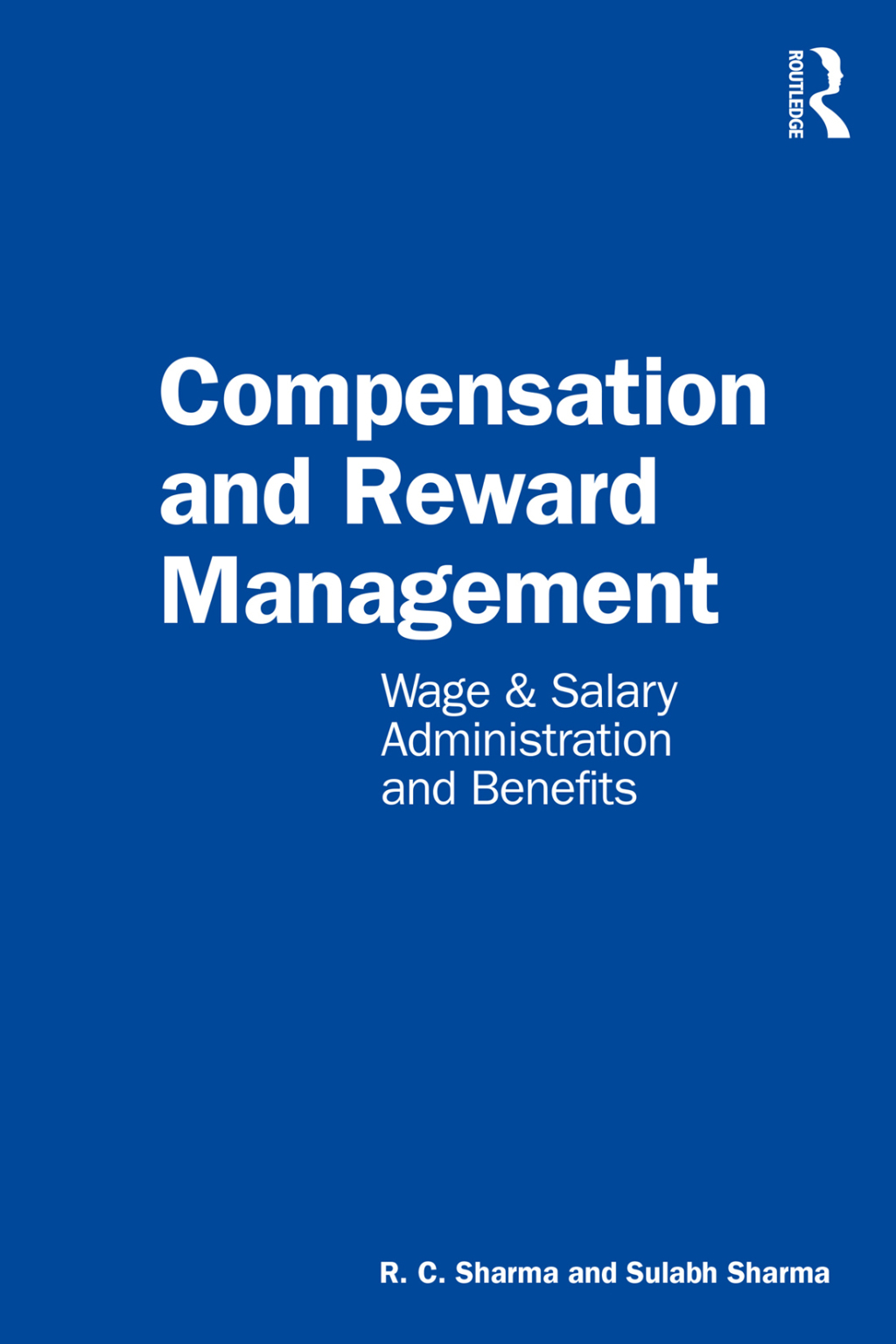 Compensation and Reward Management Wage and Salary Administration and Benefits 1st Edition