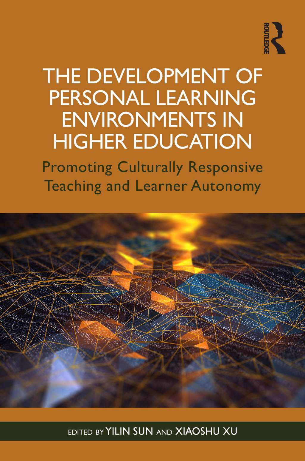 The Development of Personal Learning Environments in Higher Education Promoting Culturally Responsive Teaching and Learner Autonomy 1st Edition