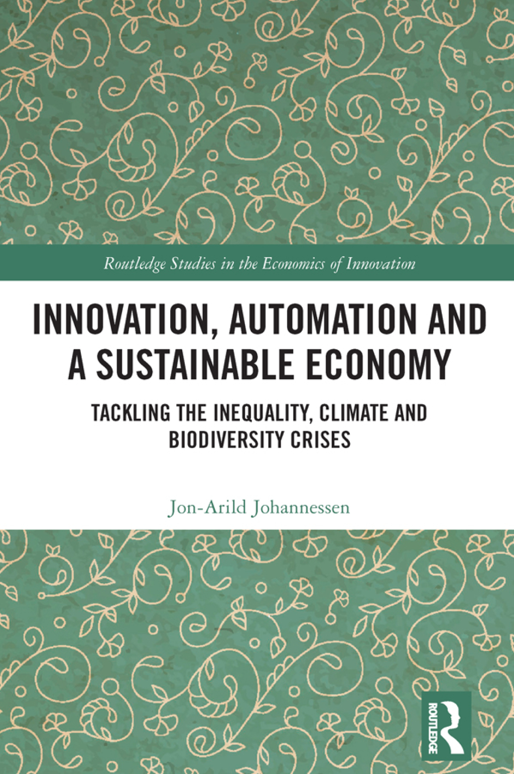 Innovation, Automation and a Sustainable Economy Tackling the Inequality, Climate and Biodiversity Crises 1st Edition