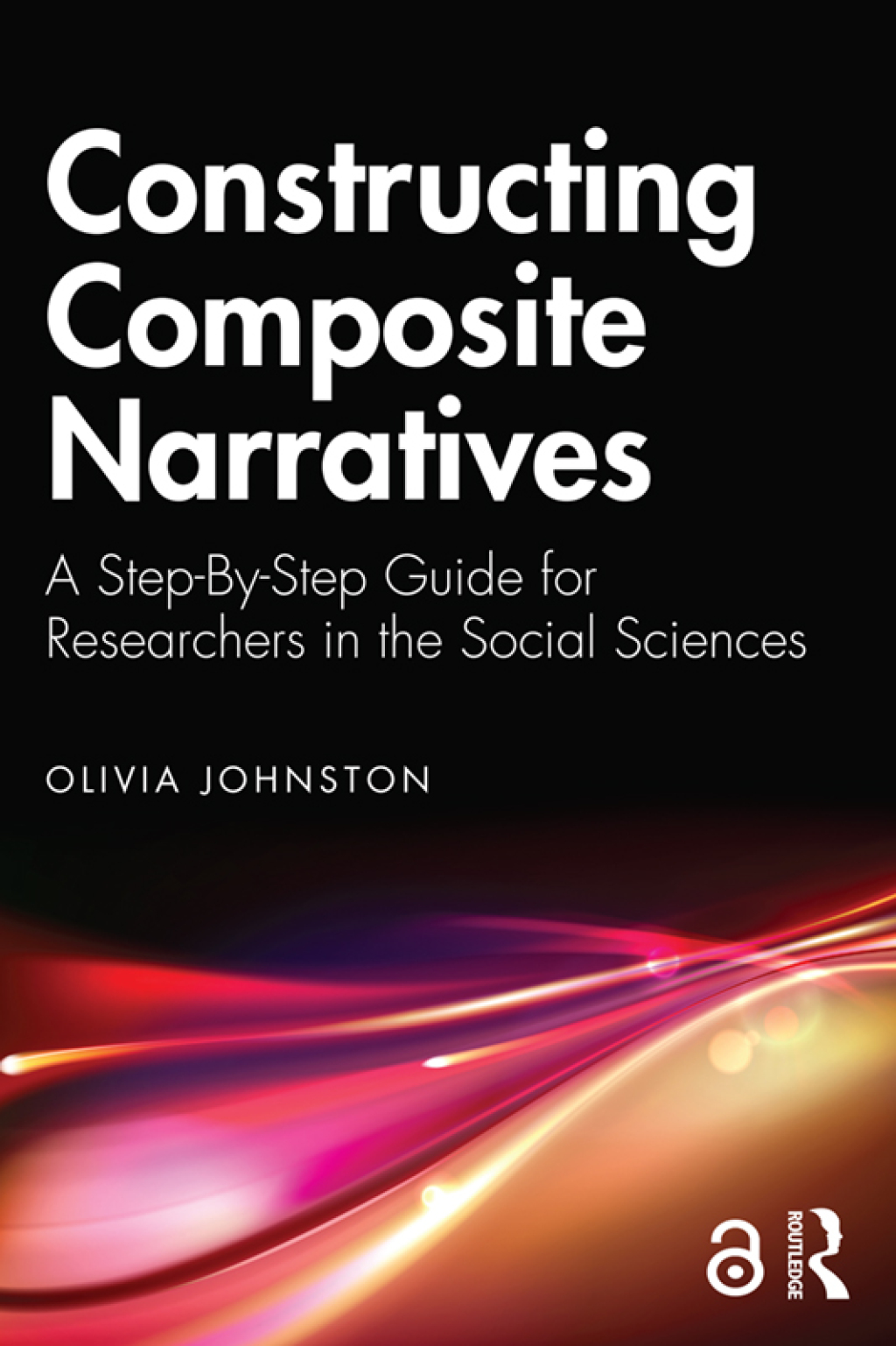 Constructing Composite Narratives A Step-By-Step Guide for Researchers in the Social Sciences 1st Edition