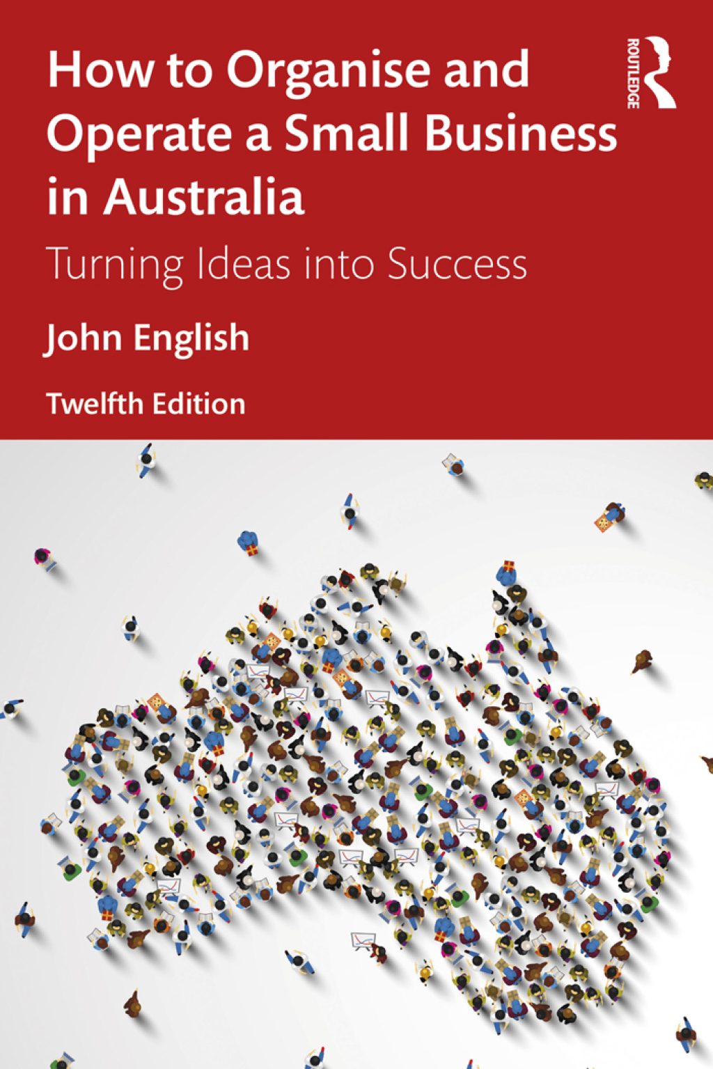 How to Organise and Operate a Small Business in Australia Turning Ideas into Success 12th Edition