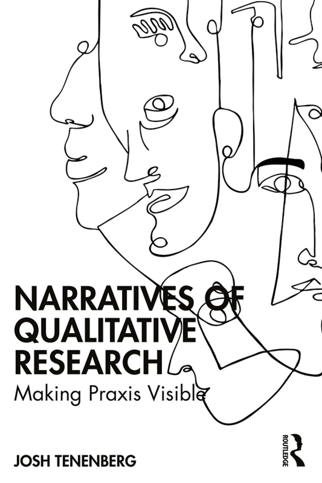 Narratives of Qualitative Research Making Praxis Visible 1st Edition