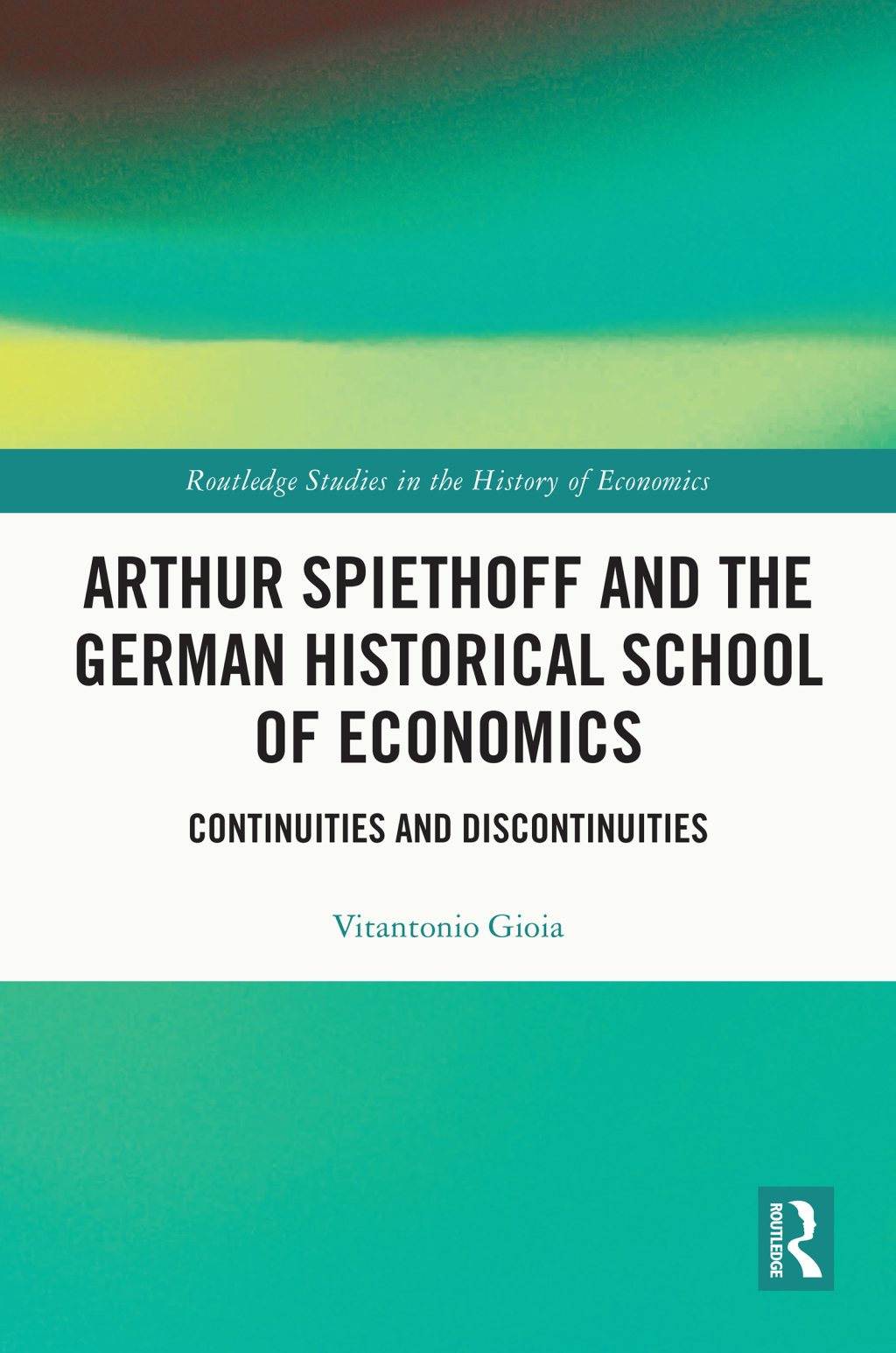 Arthur Spiethoff and the German Historical School of Economics Continuities and Discontinuities 1st Edition