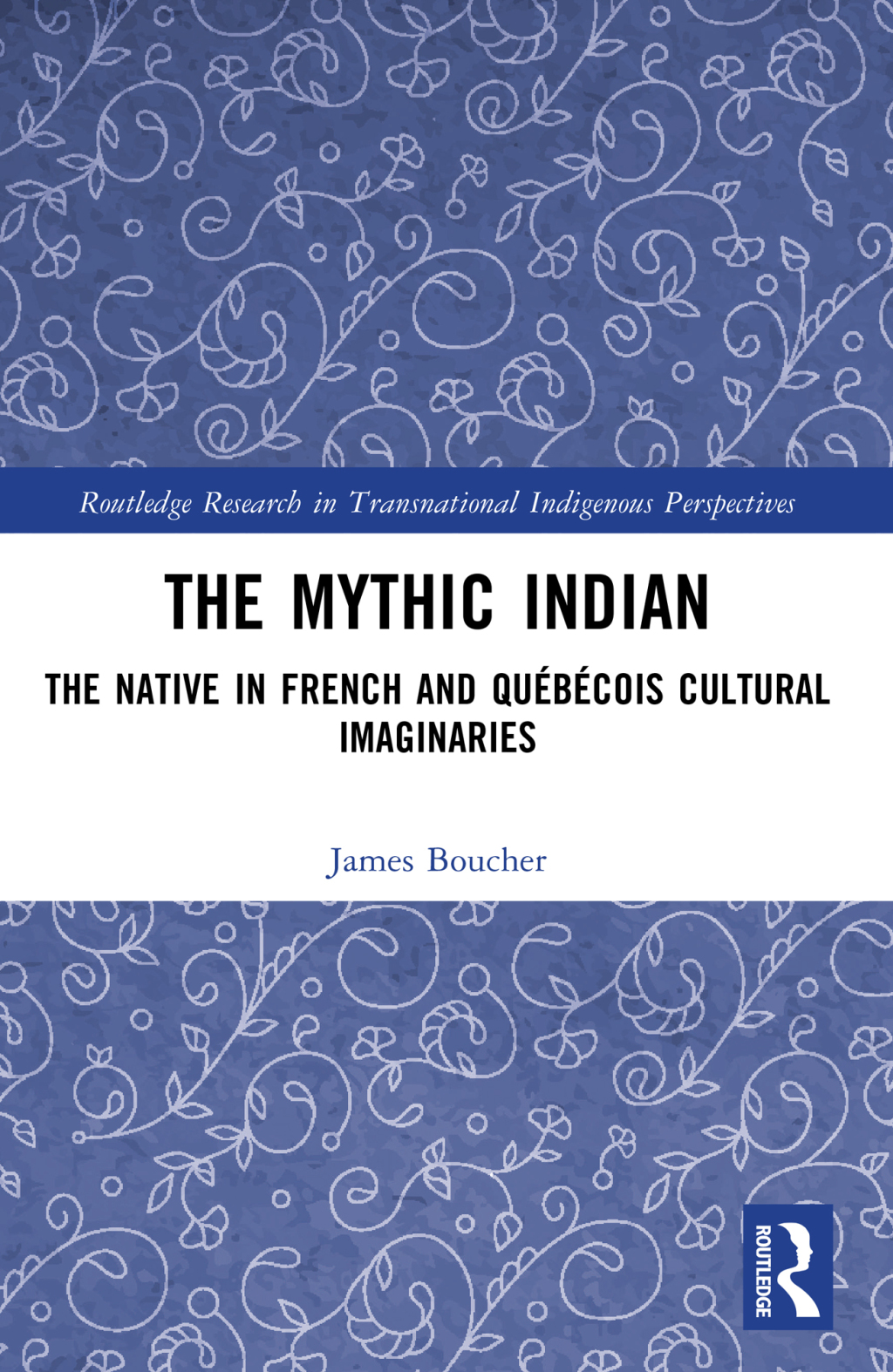 The Mythic Indian The Native in French and QuÃ¢â‚¬Å¡ÃƒÂ ÃƒÂ¶Ã‚Â¬Ã‚Â©bÃ¢â‚¬Å¡ÃƒÂ ÃƒÂ¶Ã‚Â¬Ã‚Â©cois Cultural Imaginaries 1st Edition