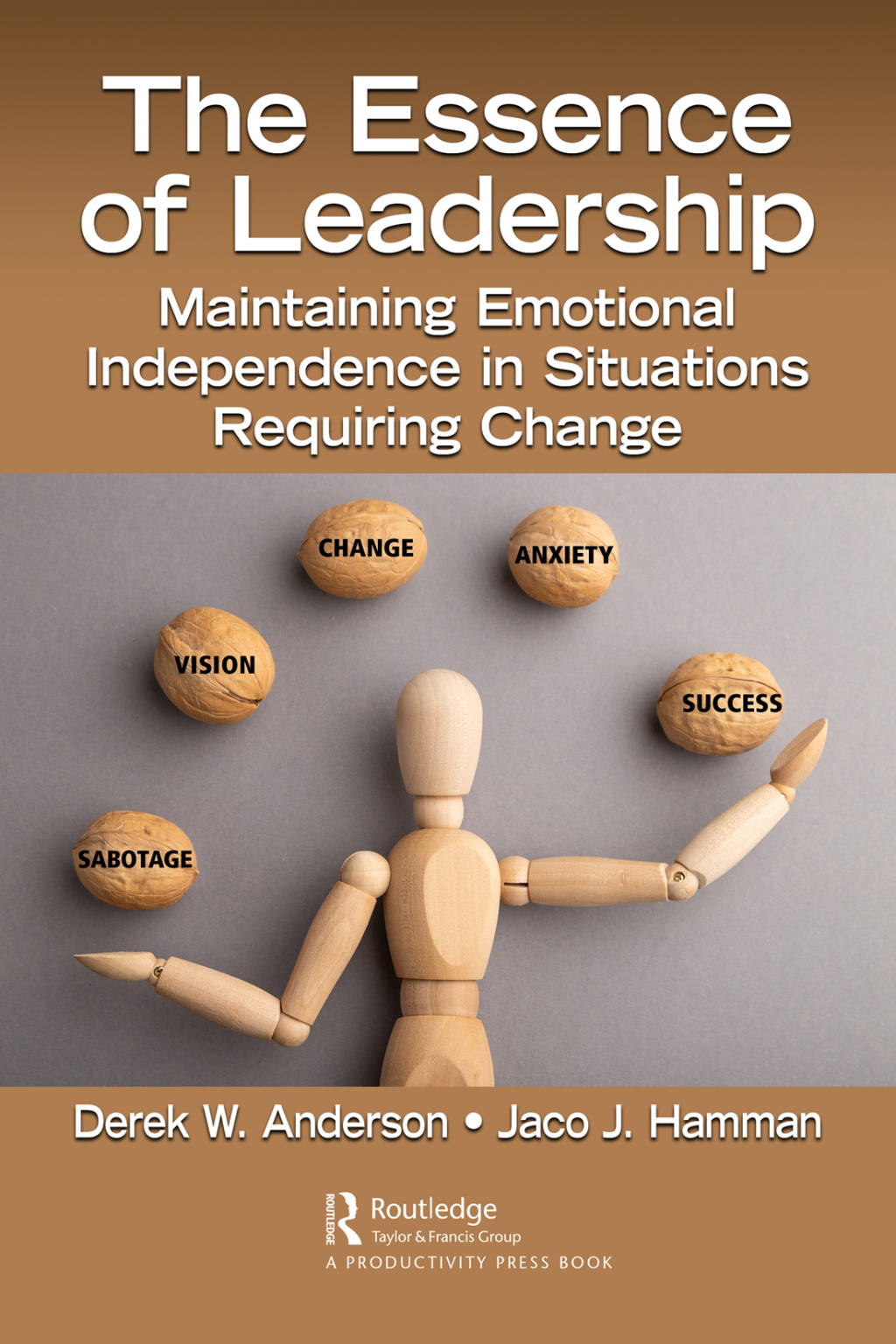 The Essence of Leadership Maintaining Emotional Independence in Situations Requiring Change 1st Edition