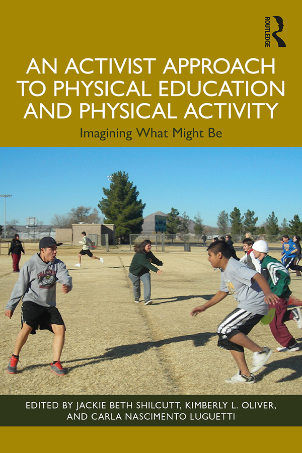 An Activist Approach to Physical Education and Physical Activity Imagining What Might Be 1st Edition