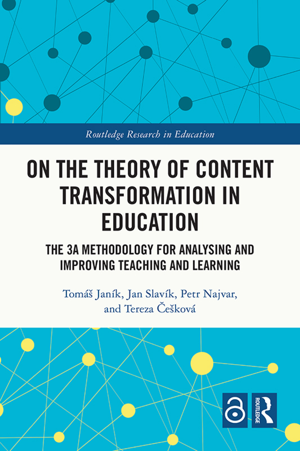 On the Theory of Content Transformation in Education The 3A Methodology for Analysing and Improving Teaching and Learning 1st Edition