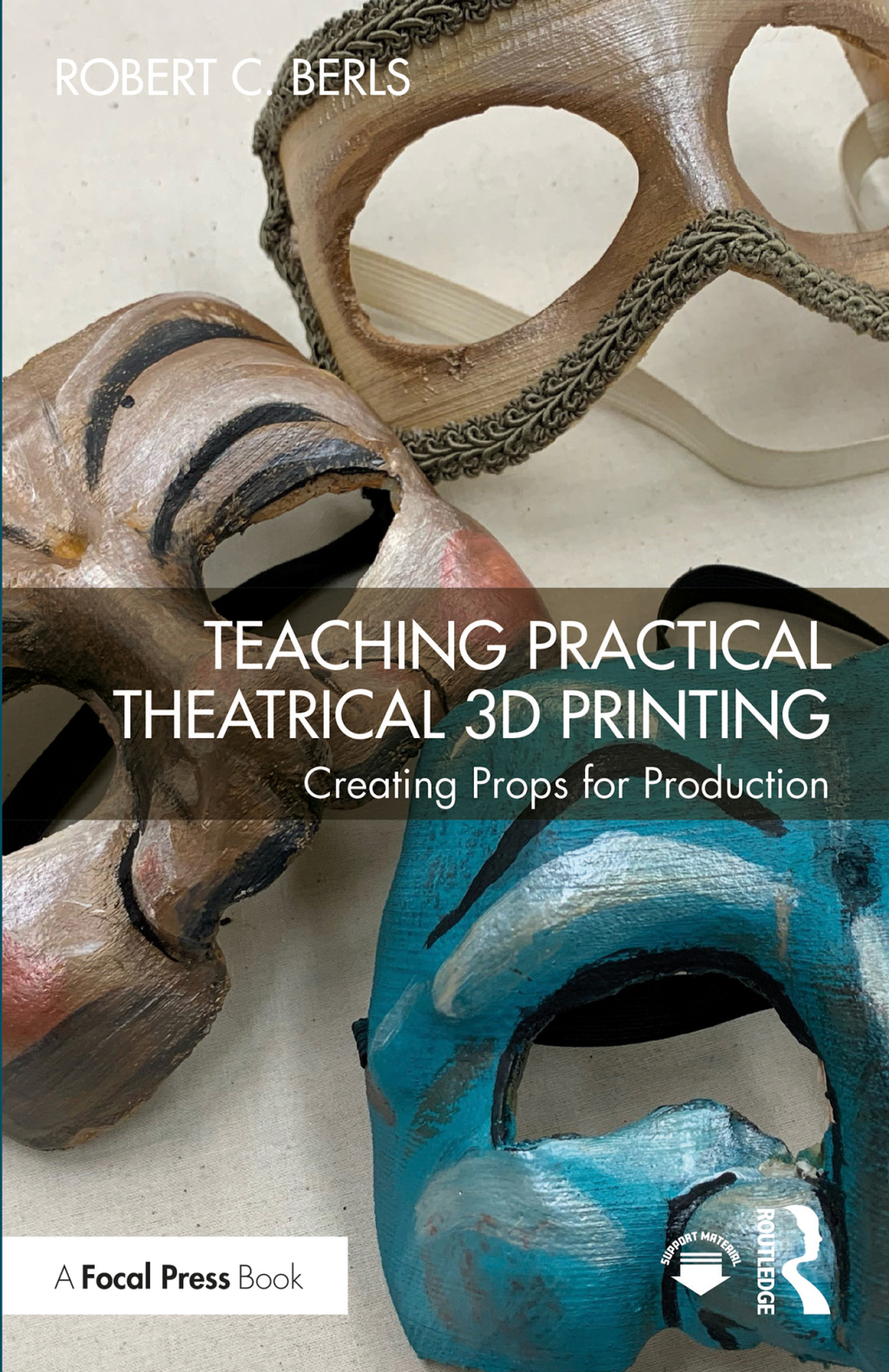 Teaching Practical Theatrical 3D Printing Creating Props for Production 1st Edition