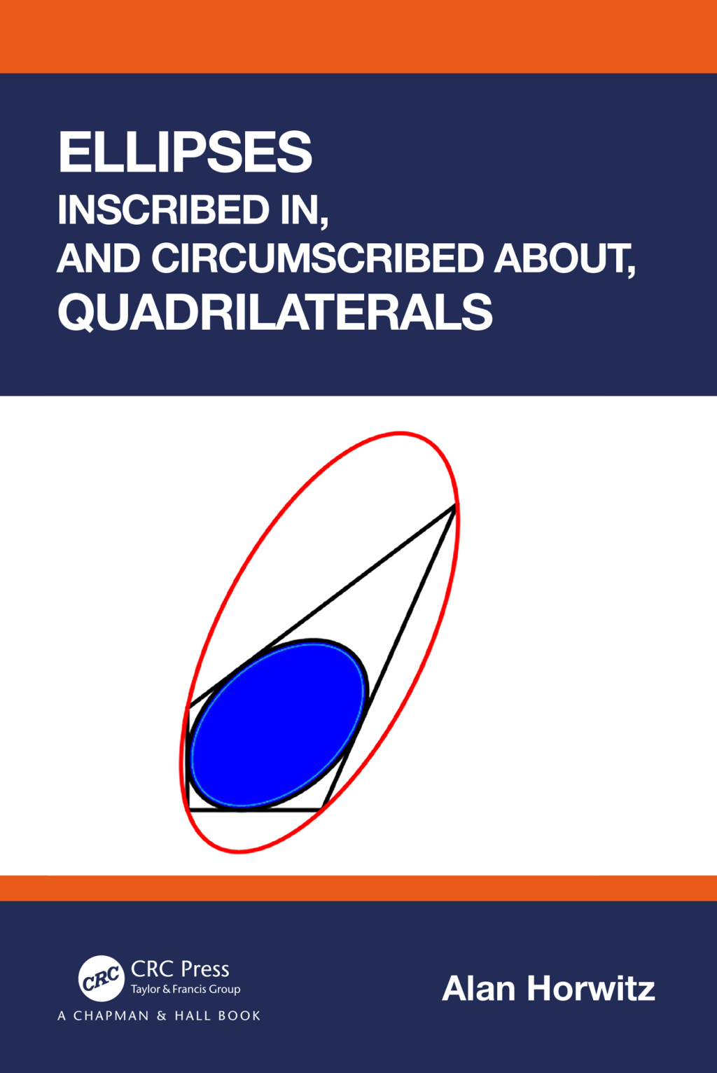 Ellipses Inscribed in, and Circumscribed about, Quadrilaterals 1st Edition