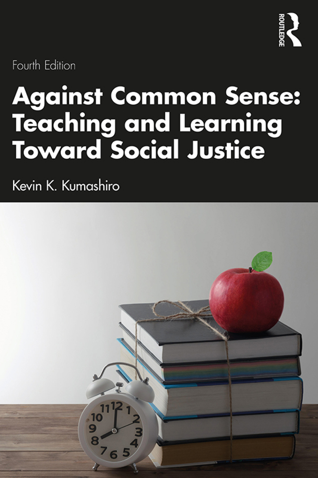 Against Common Sense: Teaching and Learning Toward Social Justice 4th Edition