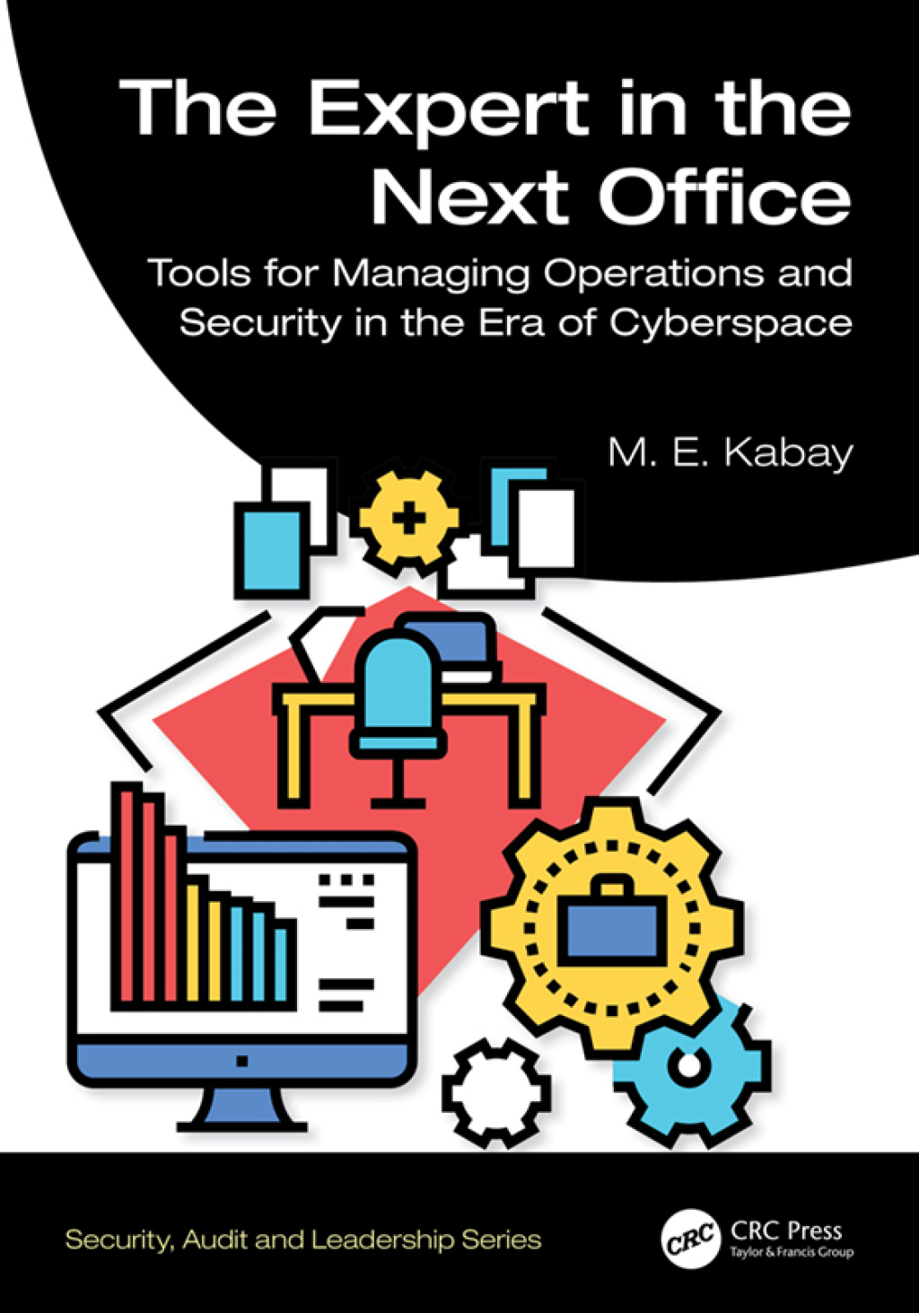 The Expert in the Next Office Tools for Managing Operations and Security in the Era of Cyberspace 1st Edition