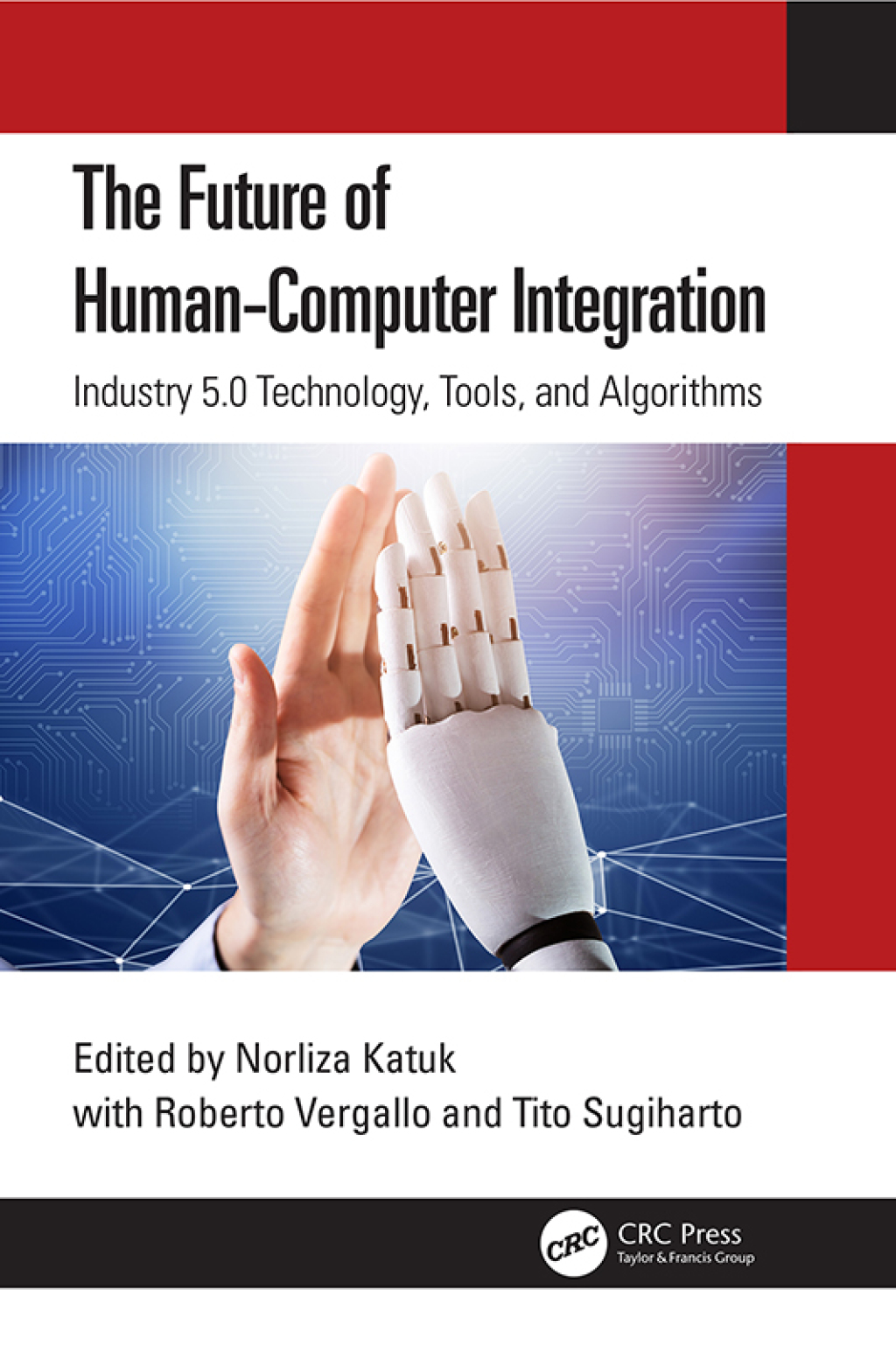 The Future of Human-Computer Integration Industry 5.0 Technology, Tools, and Algorithms 1st Edition