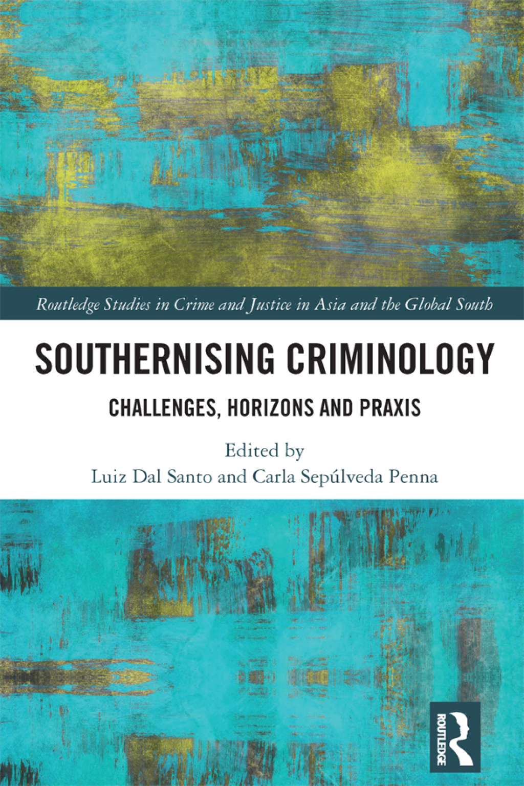 Southernising Criminology Challenges, Horizons and Praxis 1st Edition
