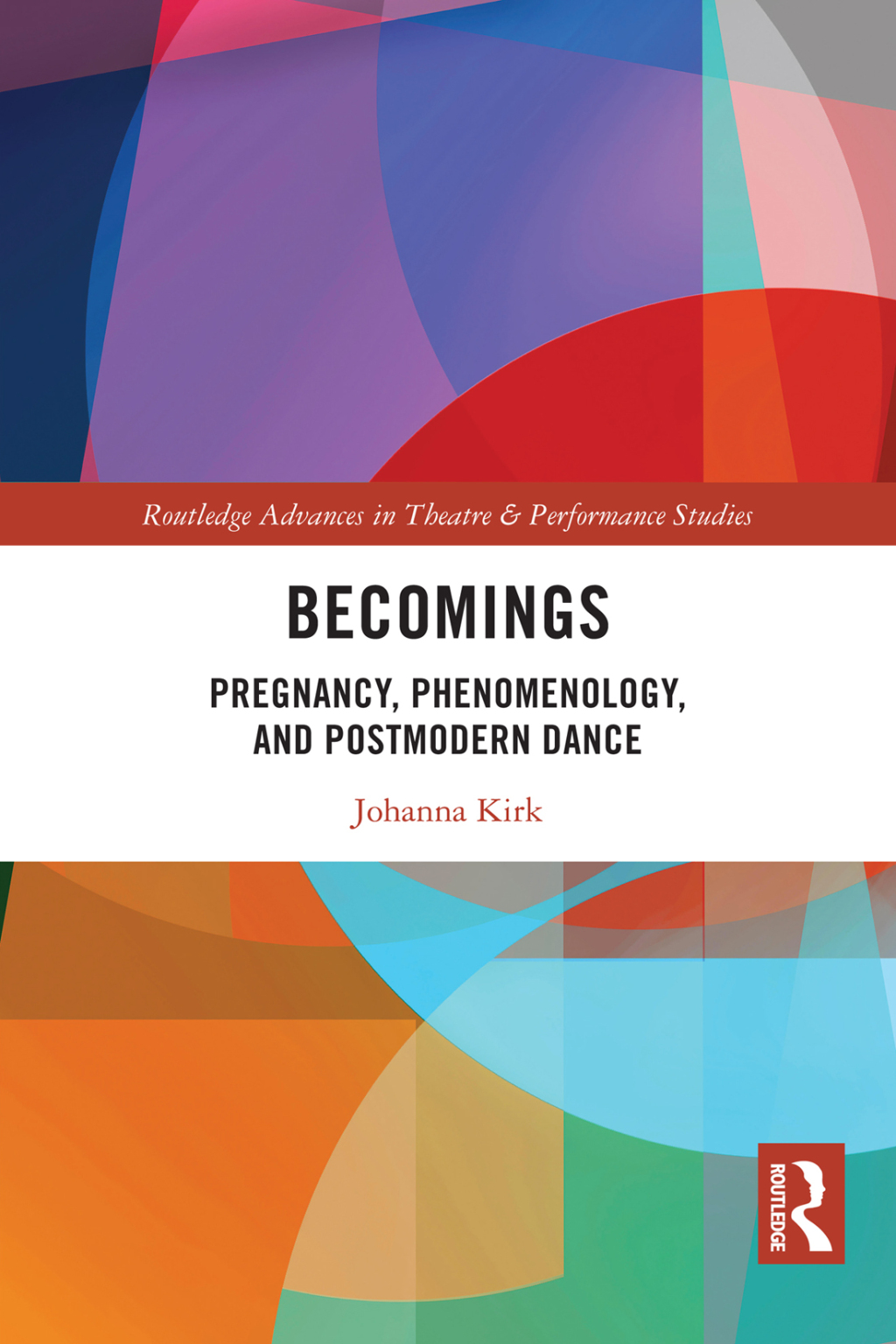 Becomings Pregnancy, Phenomenology, and Postmodern Dance 1st Edition
