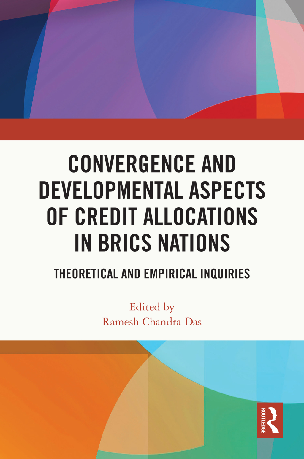 Convergence and Developmental Aspects of Credit Allocations in BRICS Nations Theoretical and Empirical Inquiries 1st Edition