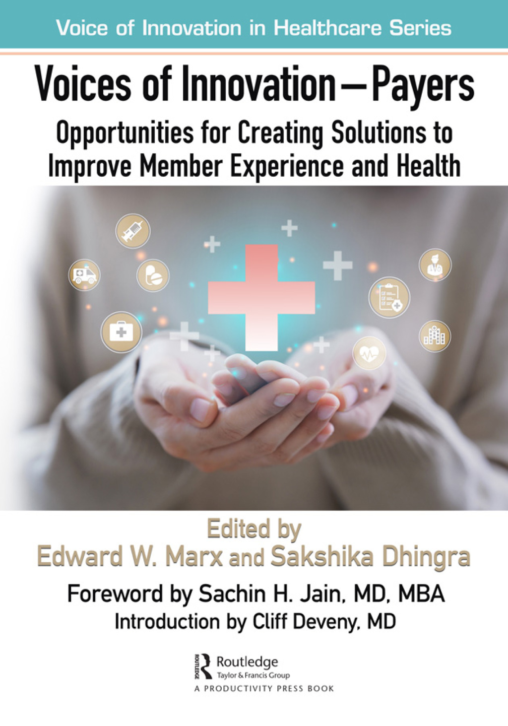 Voices of Innovation - Payers Opportunities for Creating Solutions to Improve Member Experience and Health 1st Edition