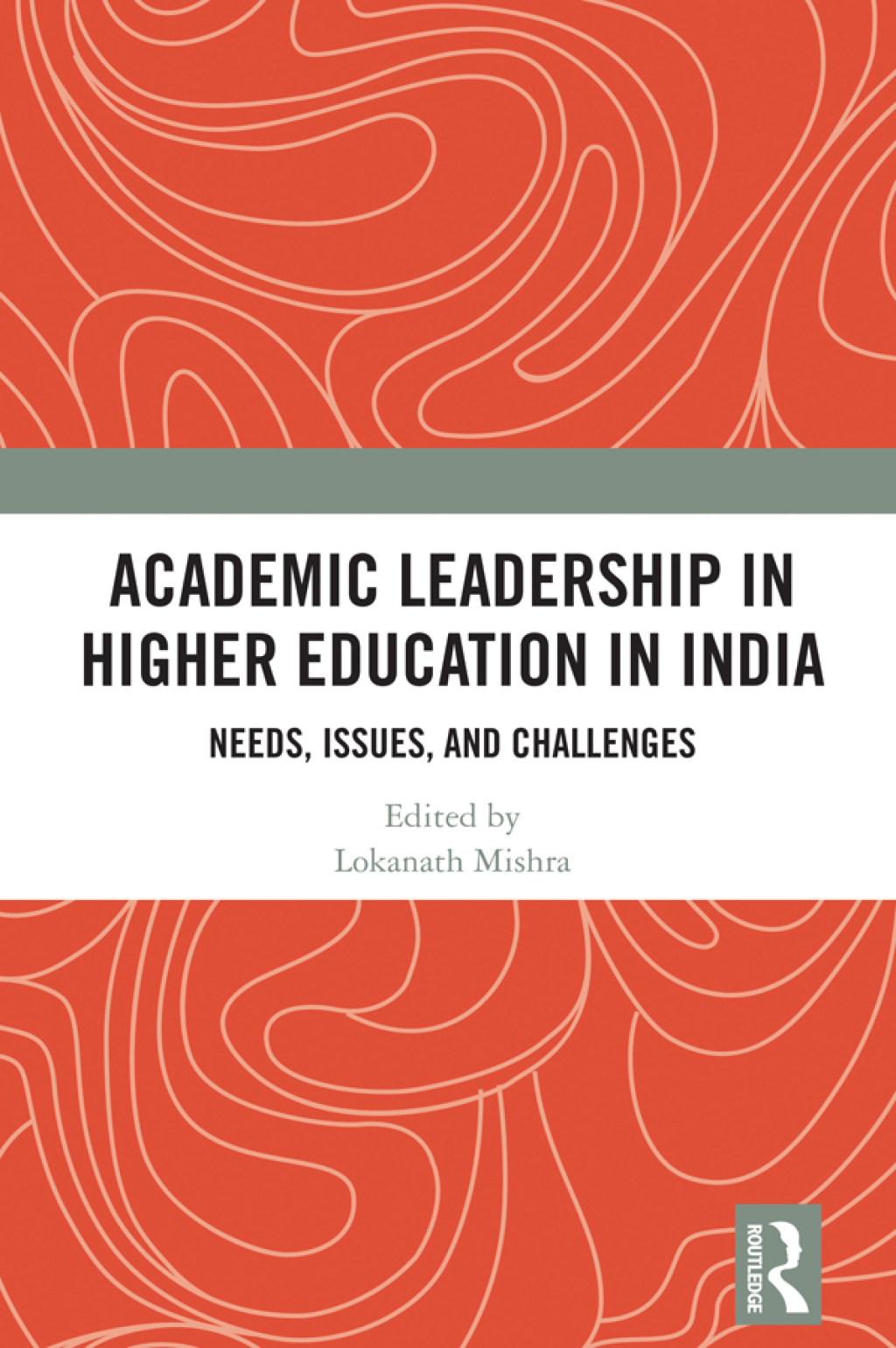 Academic Leadership in Higher Education in India Needs, Issues, and Challenges 1st Edition