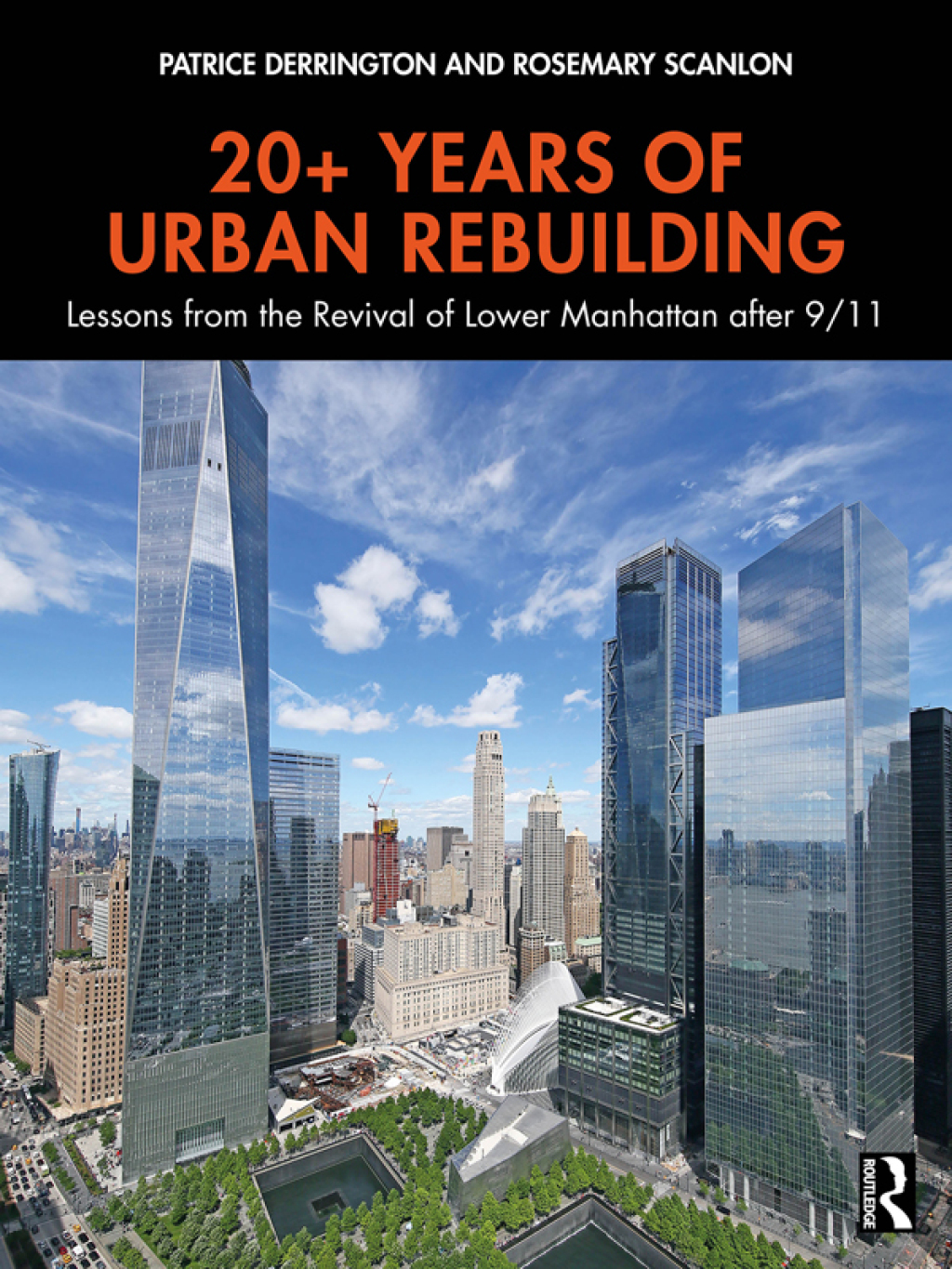 20+ Years of Urban Rebuilding Lessons from the Revival of Lower Manhattan after 9/11 1st Edition