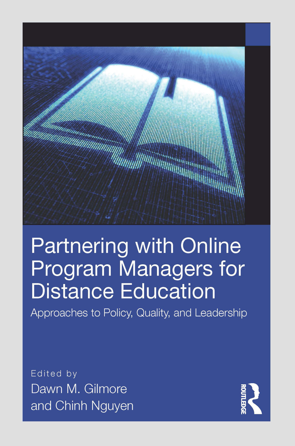 Partnering with Online Program Managers for Distance Education Approaches to Policy, Quality, and Leadership 1st Edition