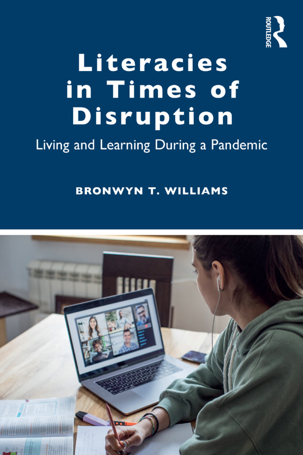 Literacies in Times of Disruption Living and Learning During a Pandemic 1st Edition