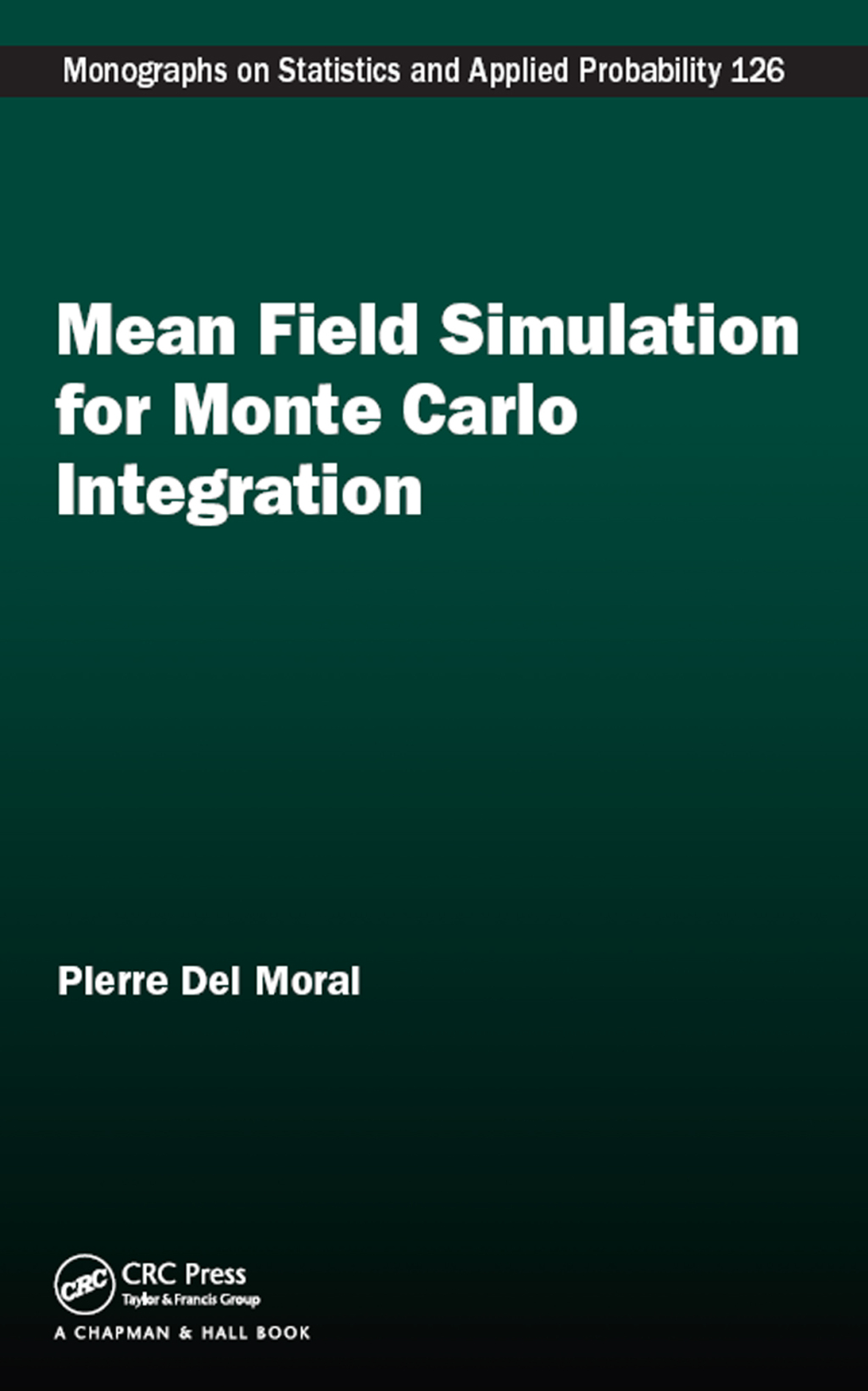 Mean Field Simulation for Monte Carlo Integration 1st Edition