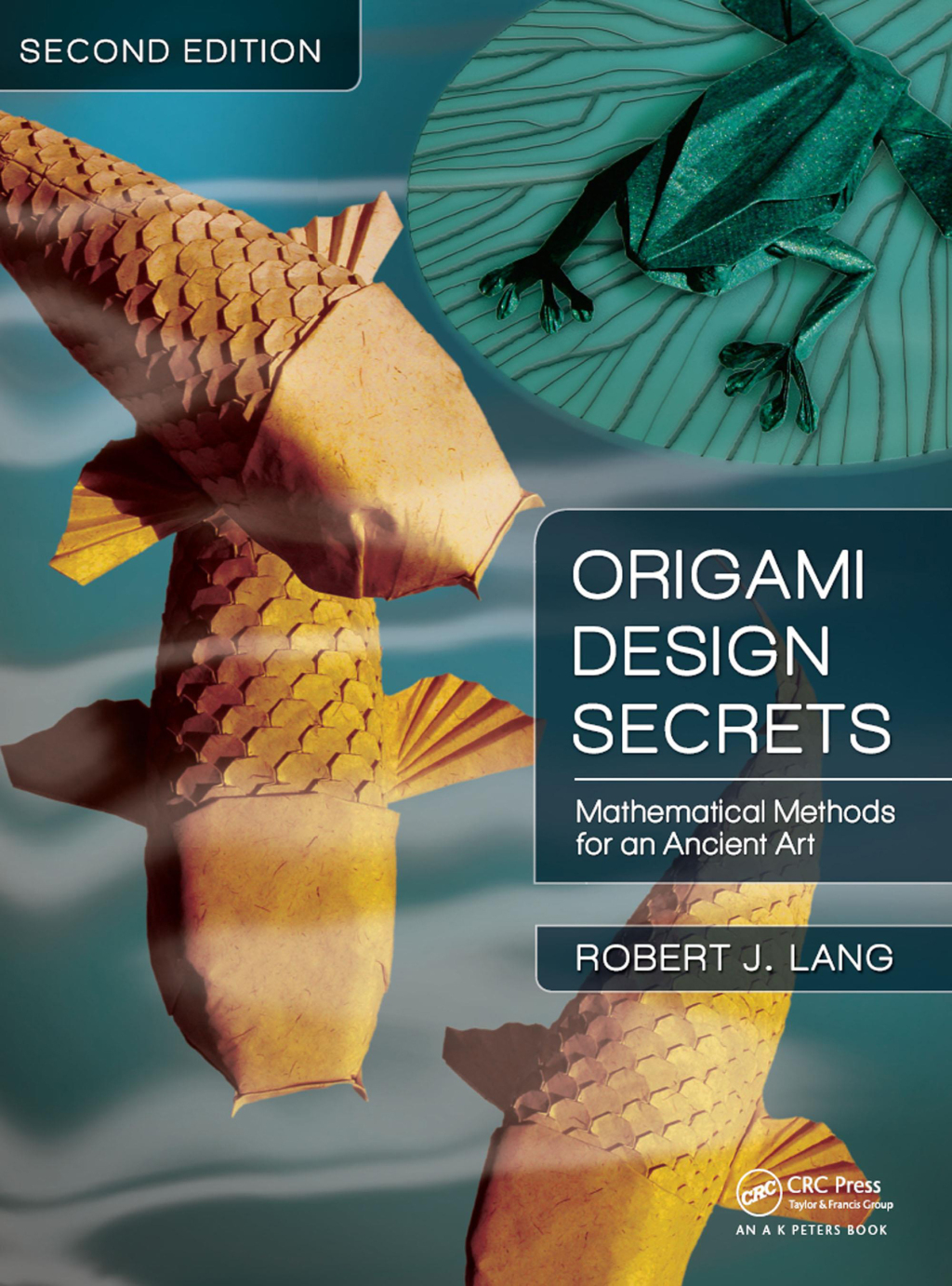 Origami Design Secrets Mathematical Methods for an Ancient Art, Second Edition 2nd Edition