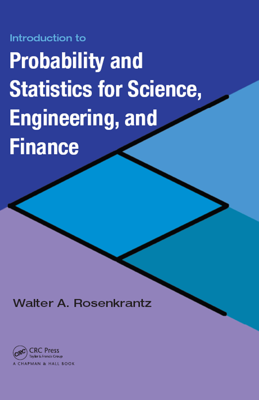Introduction to Probability and Statistics for Science, Engineering, and Finance 1st Edition