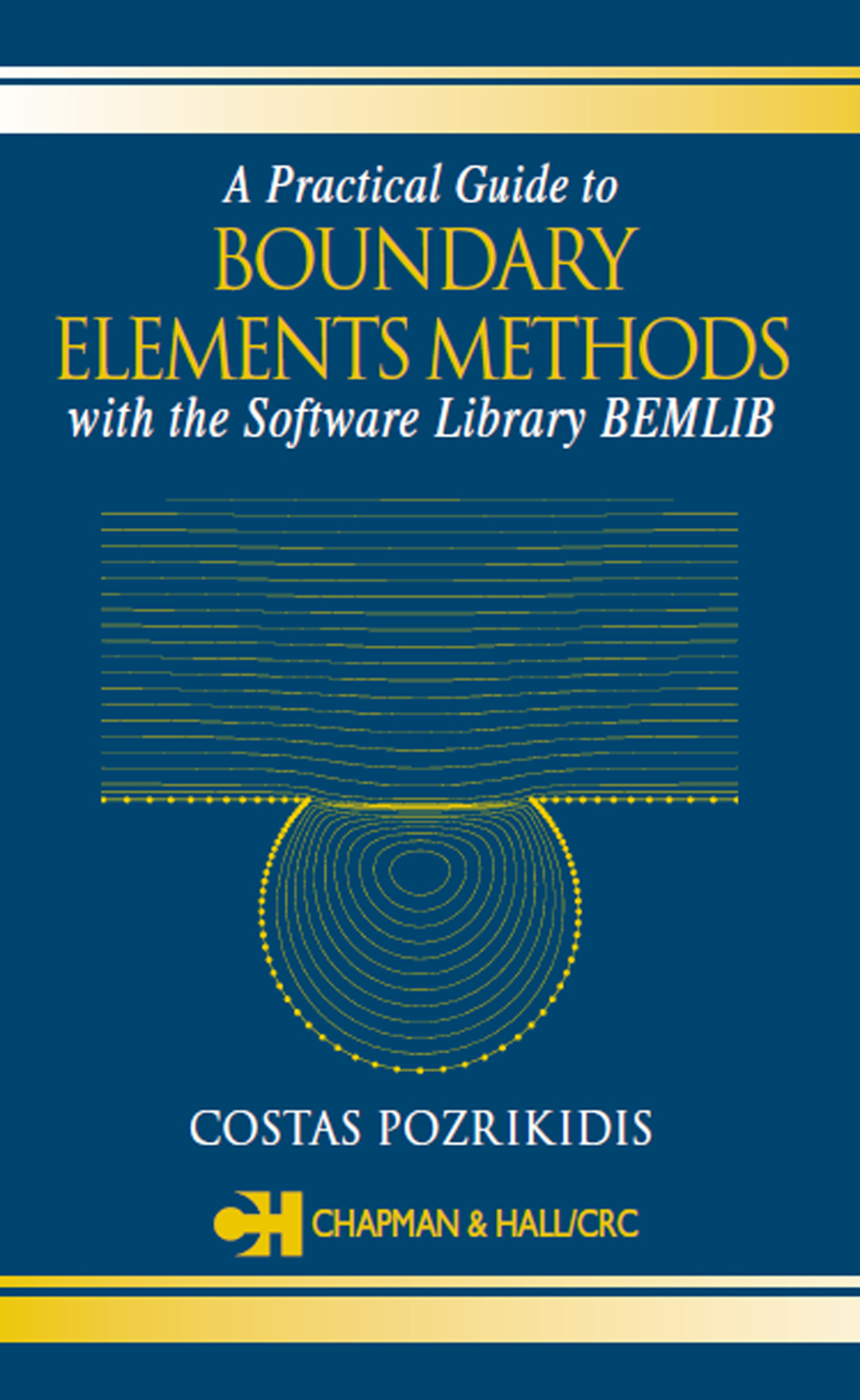 A Practical Guide to Boundary Element Methods with the Software Library BEMLIB 1st Edition