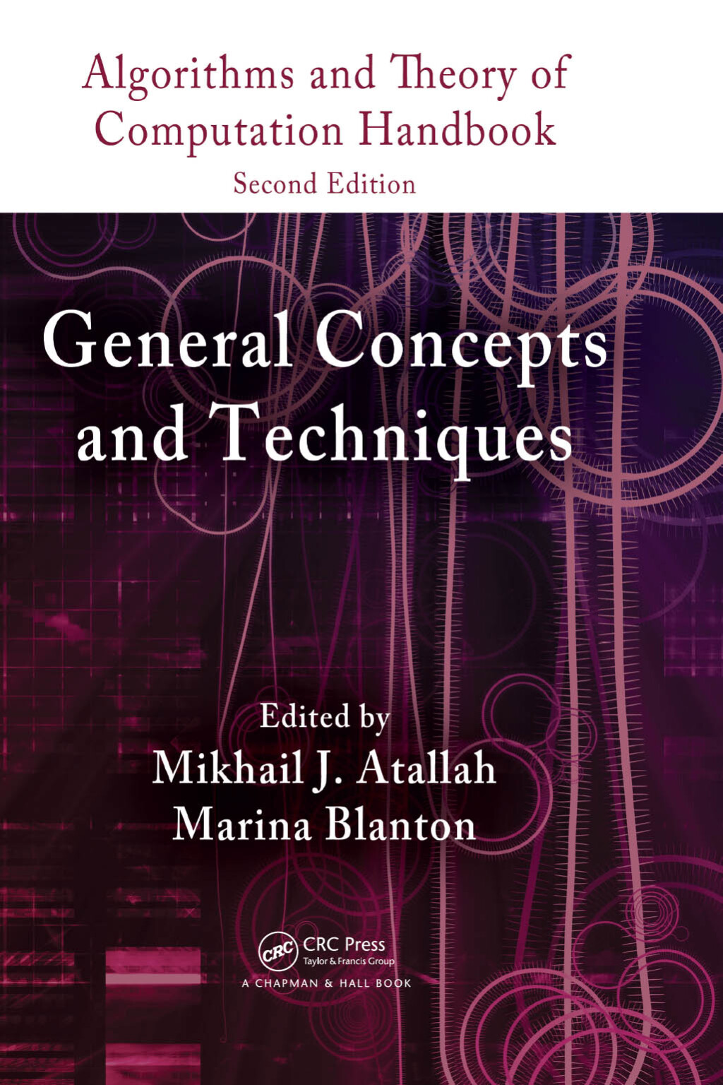 Algorithms and Theory of Computation Handbook, Volume 1 General Concepts and Techniques 2nd Edition