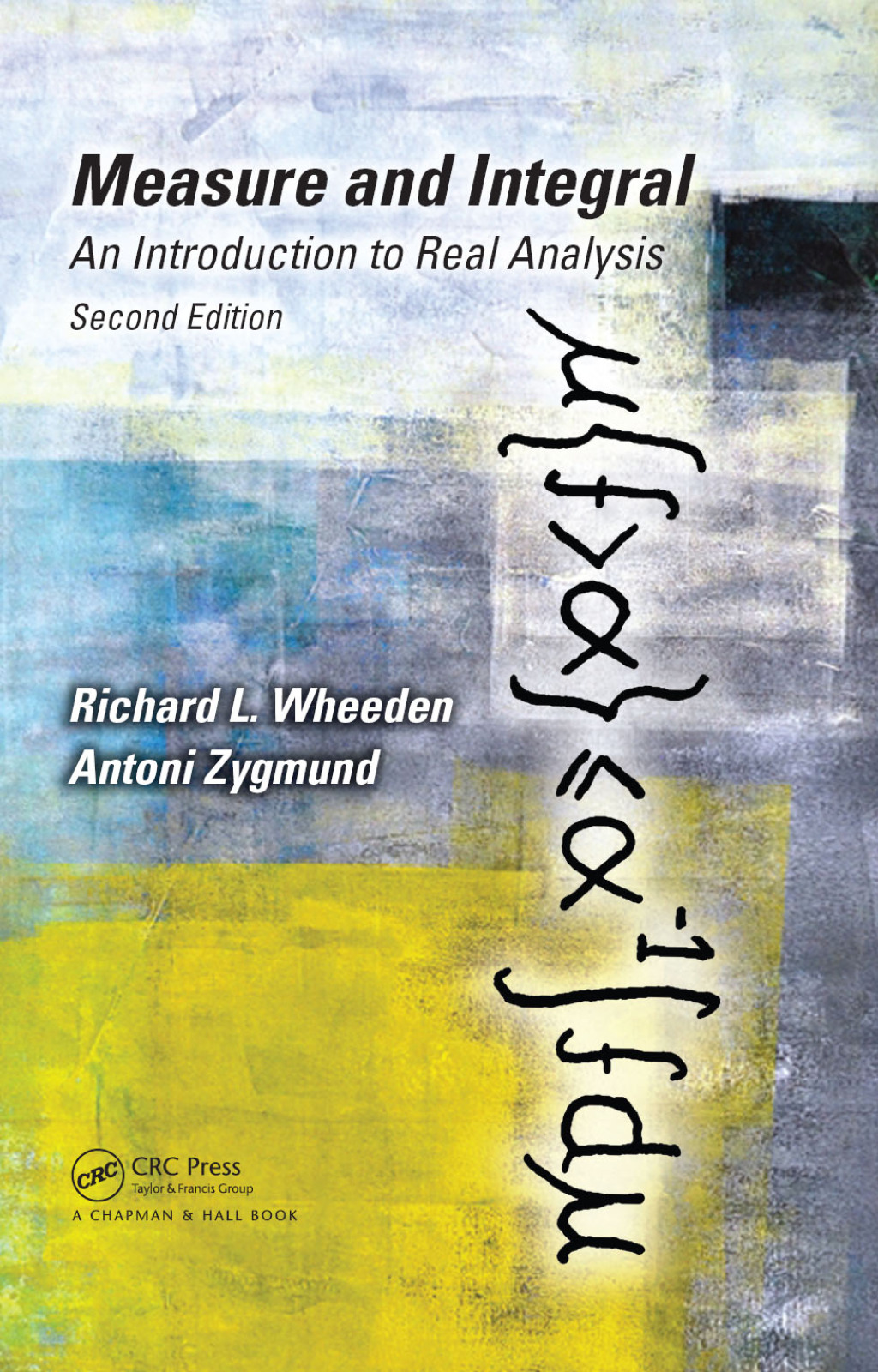 Measure and Integral An Introduction to Real Analysis, Second Edition 2nd Edition