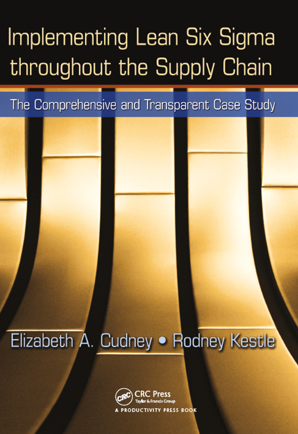 Implementing Lean Six Sigma throughout the Supply Chain The Comprehensive and Transparent Case Study 1st Edition