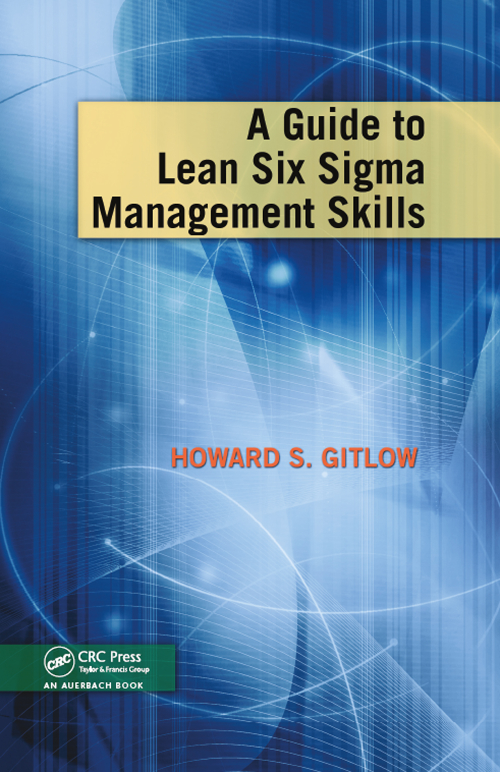 A Guide to Lean Six Sigma Management Skills 1st Edition
